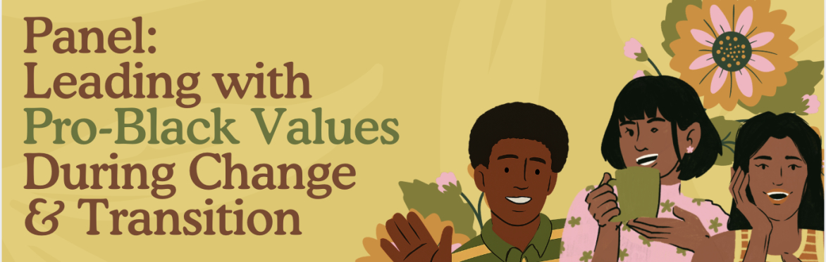 Leading with Pro-Black Values During Change & Transition Panel