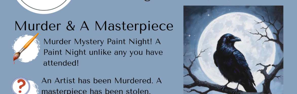 MURDER MYSTERY Paint Night "The Ravens Secret"