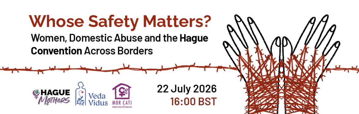 Whose Safety Matters? Women, Domestic Abuse and the Hague Convention Across Borders