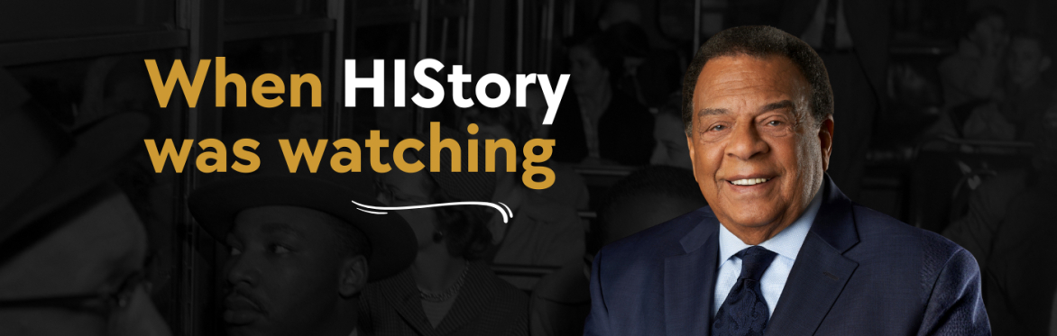 When HIStory Was Watching: A Fireside Chat with Ambassador Andrew Young and Torchbearers of the Civil Rights Legacy
