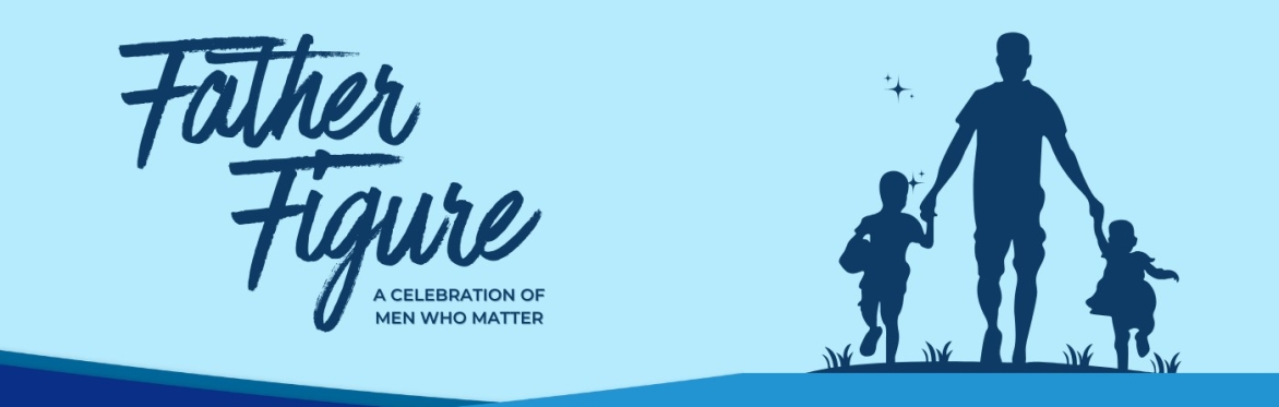 Father Figures: A Celebration of Men Who Matter