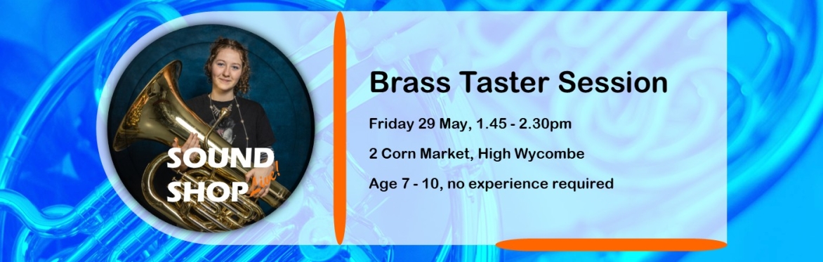 Sound Shop - Brass Taster Session, age 7-10 - FREE