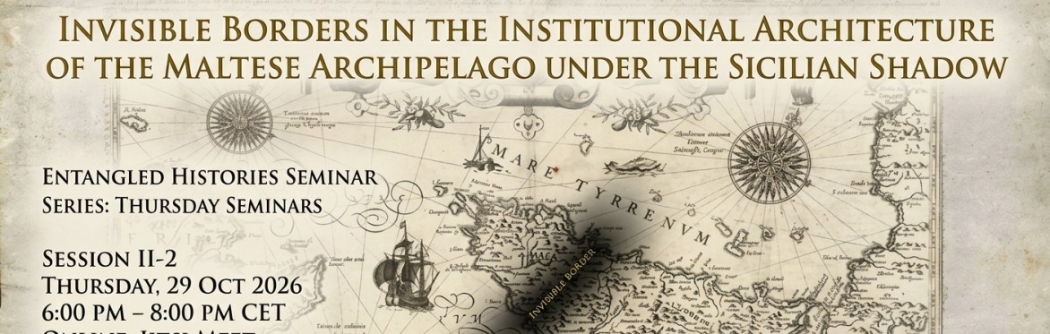 Invisible Borders in the the Maltese Archipelago under the Sicilian Shadow: ENTANGLED HISTORIES II-2