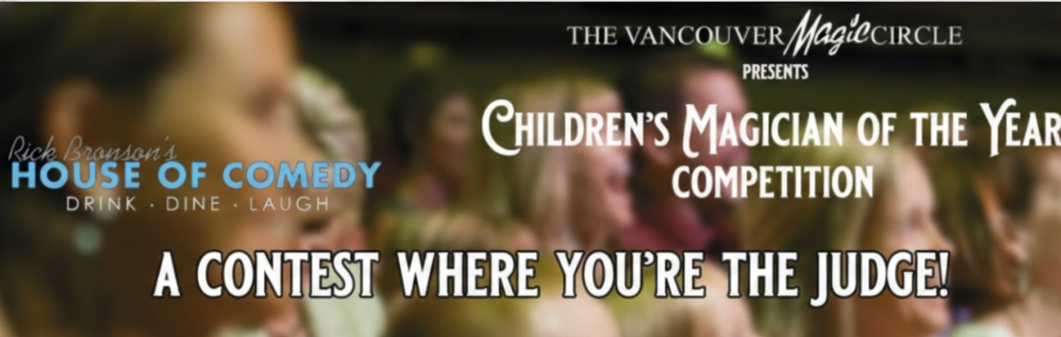 Children's Magician of the Year Competition - The Vancouver Magic Circle
