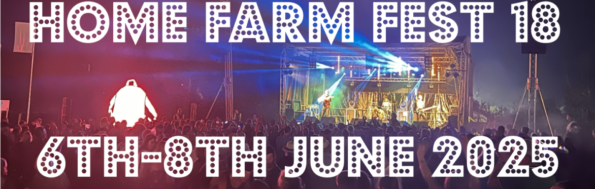 Home Farm Fest 18 | 6th-8th June 2025