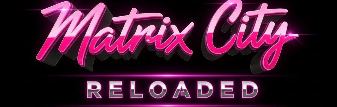 MATRIX CITY RELOADED