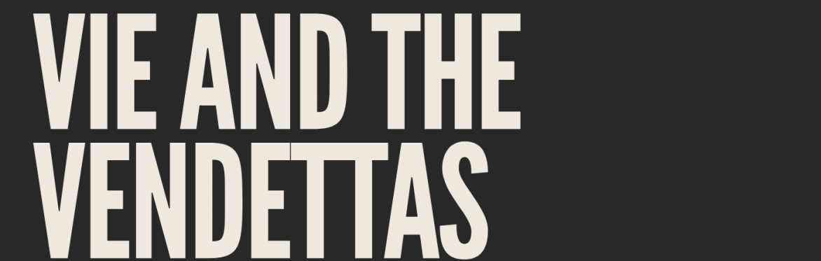 The image is the written logo for Vie and the Vendettas.