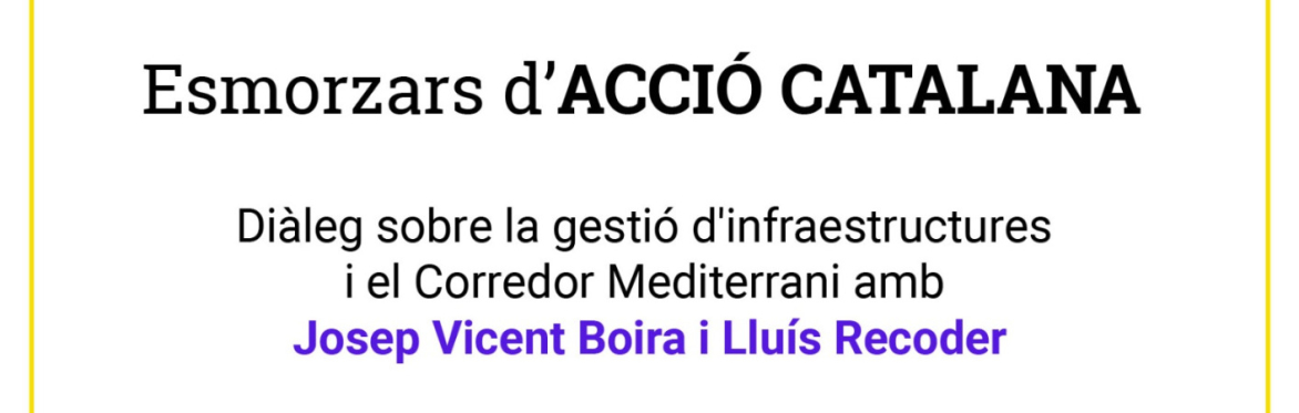 Esmorzar d'Acció Catalana (21 de juny) / La gestió d'infraestructures amb Josep Vicent Boira i Lluís Recoder