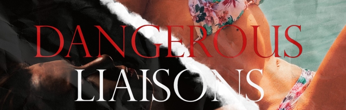 DANGEROUS LIAISONS