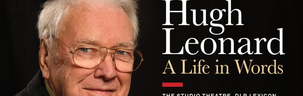 Hugh Leonard: A Life in Words in dlr LexIcon