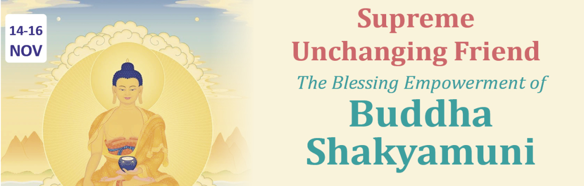 Supreme Unchanging Friend: The Blessing Empowerment of Buddha Shakyamuni