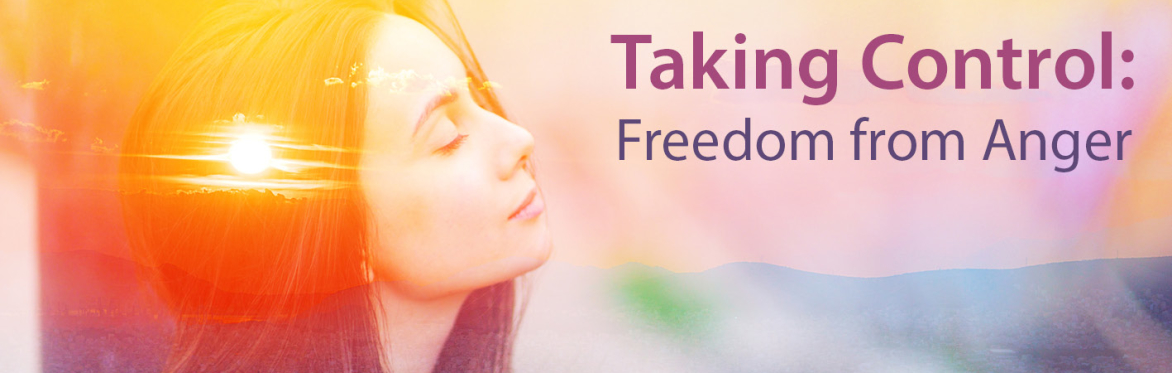 Taking Control: Freedom from Anger