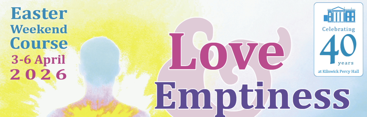 Easter Course: Love & Emptiness