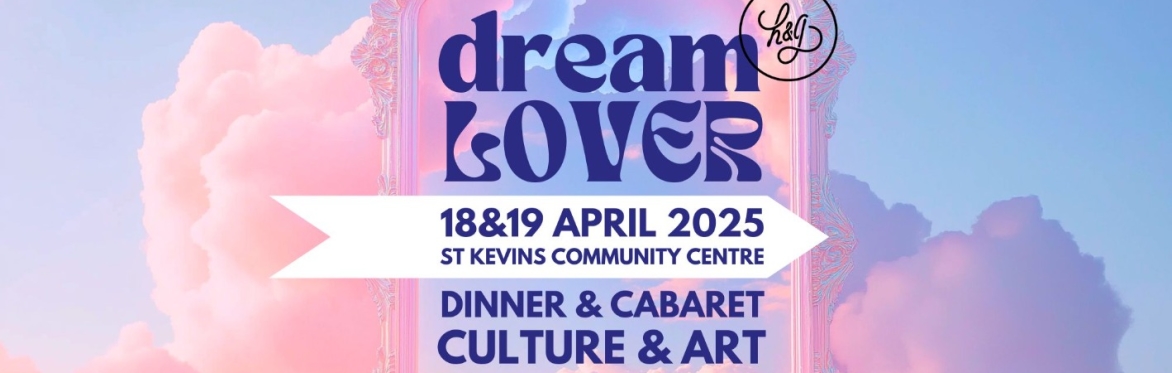 Dream Lover, April 18th&19th, Dinner & Cabaret