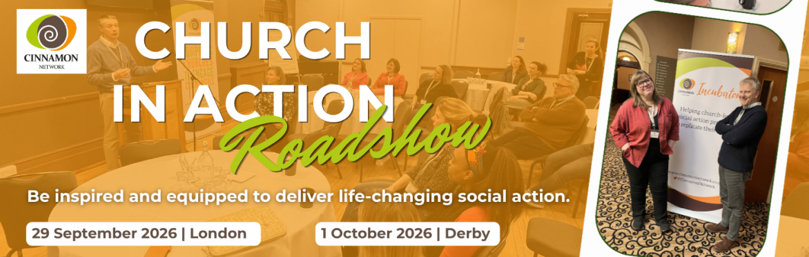 Church in Action Roadshow advert with two orange backgrround of a tabels with a speaker in front and images of two people (male and female ) standing by a Cinnamon Network Banner