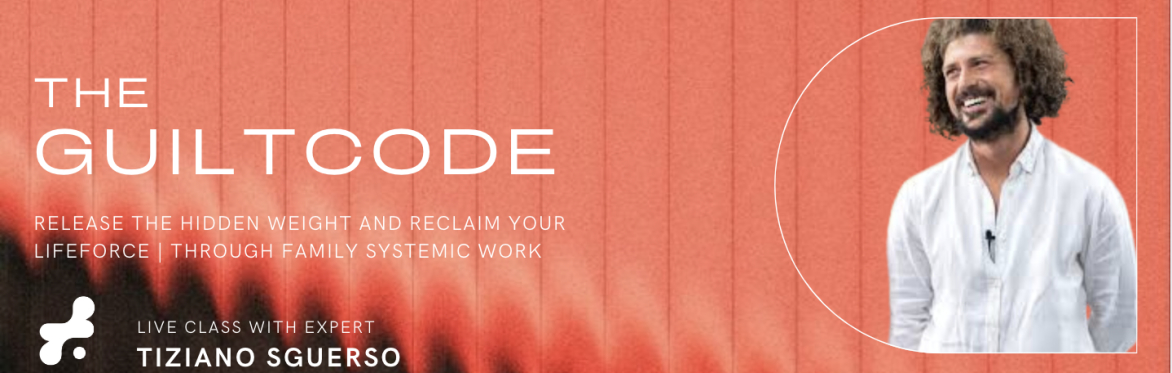 THE GUILTCODE | Release the legacy of Pain and Reclaim Your Lifeforce- Replay