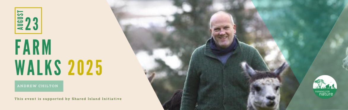 Farm Walks 2025 - Andrew Chilton: Focusing on a diversity of species on a mixed farm - Shared Island Initiative