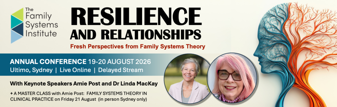 The Family Systems Institute 23rd Annual Conference |  Resilience and Relationships