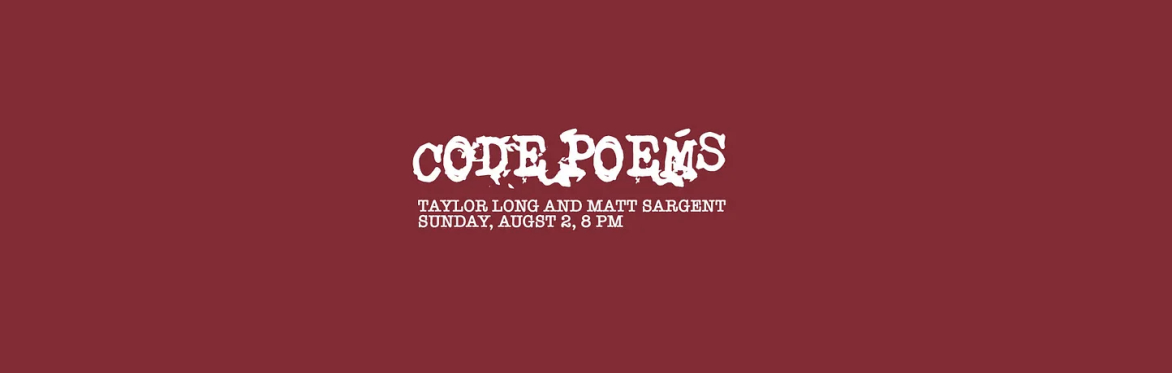 Code Poems , August 2, 8 PM, Green Kill Sessions
