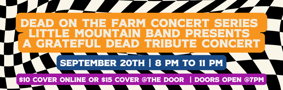 Dead on the Farm Concert Series | Little Mountain Band presents The Grateful Dead Tribute Concert