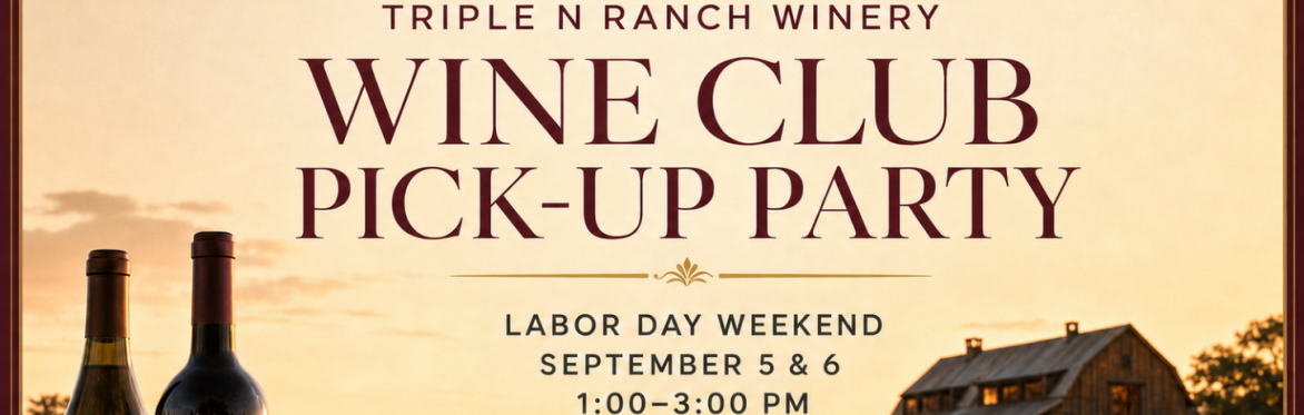 WINE CLUB PICK UP PARTY-for WINE CLUB FAMILY MEMBERS