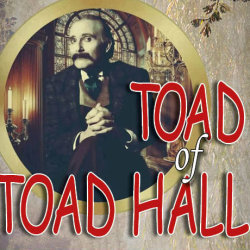 Toad of Toad Hall - A Don't Go Into The Cellar production