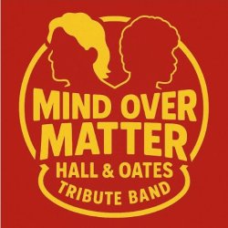 Mind Over Matter: A Hall & Oates Tribute