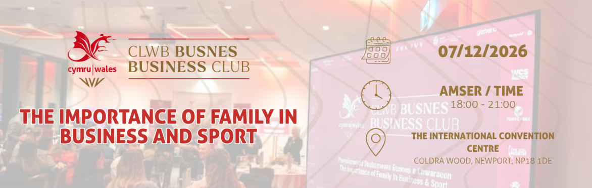 Team Wales Business Club: The Importance of Family in Business & Sport