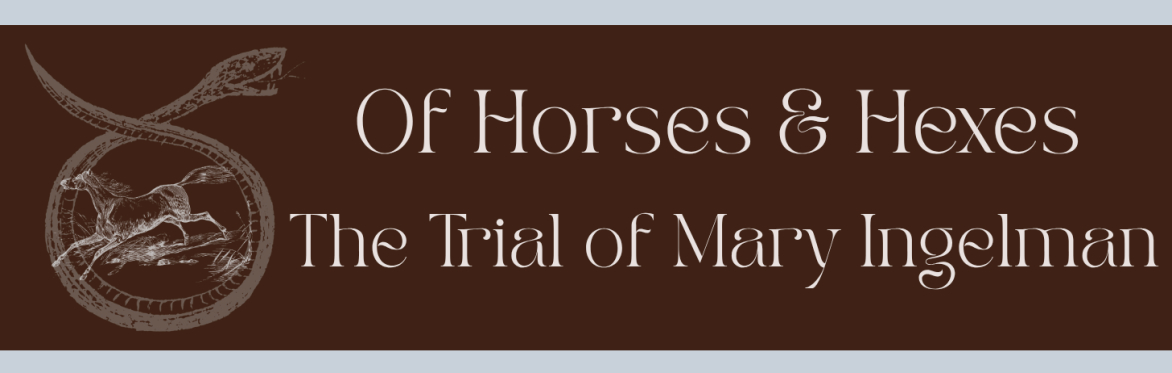 Horses & Hexes: The Trial of Mary Ingelman