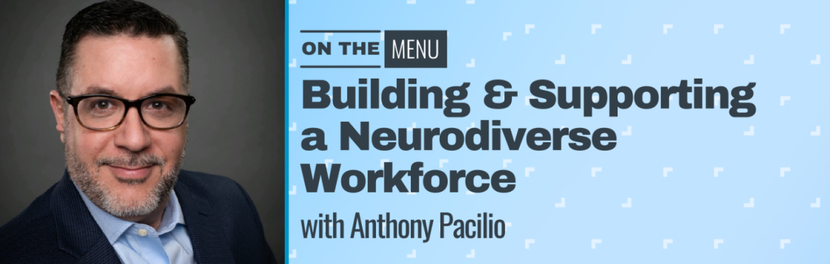 Blue background with Anthony Pacilio's headshot. The text reads building and supporting a neurodiverse workforce with Anthony Pacilio.
