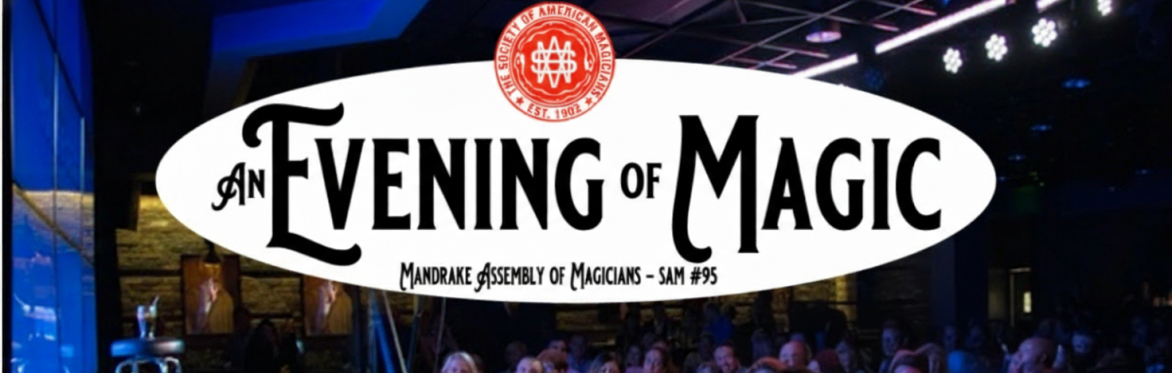 An Evening of Magic - presented by the Mandrake Assembly of Magicians SAM #95