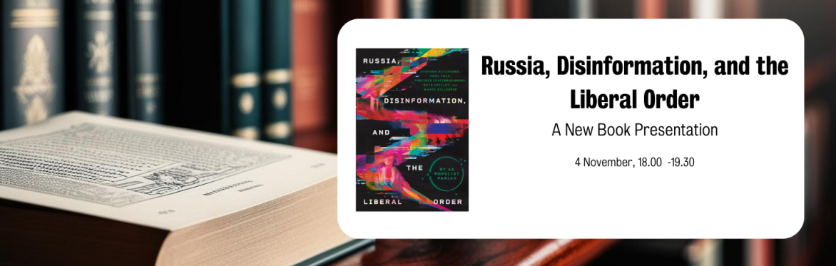 Russia, Disinformation, and the Liberal Order: A New Book Presentation