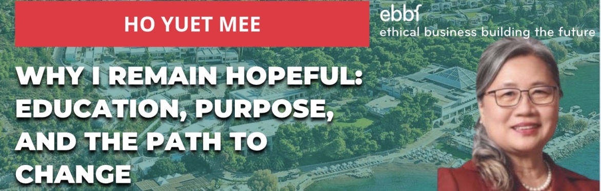 Why I Remain Hopeful: Education, Purpose, and the Path to Change, a conversation with Ho Yuet Mee
