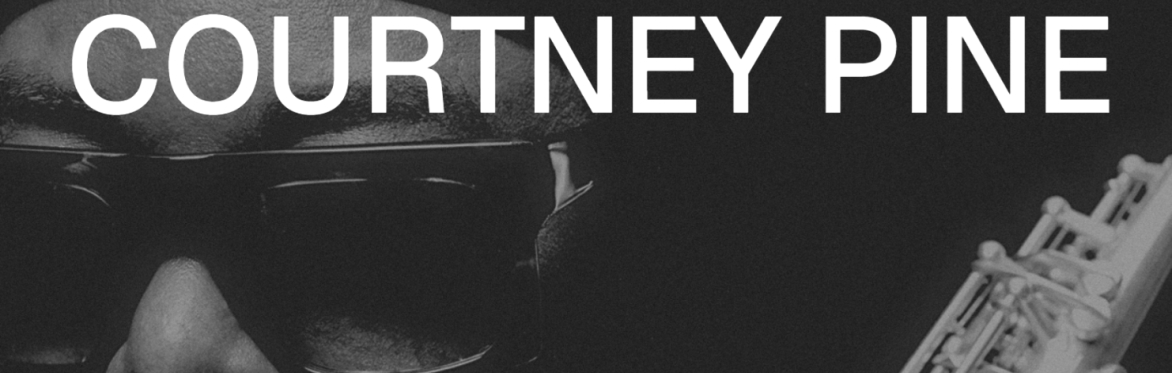 Courtney Pine: Out Of The Ghetto, A Modern Day Jazz Story 1986 – 2026