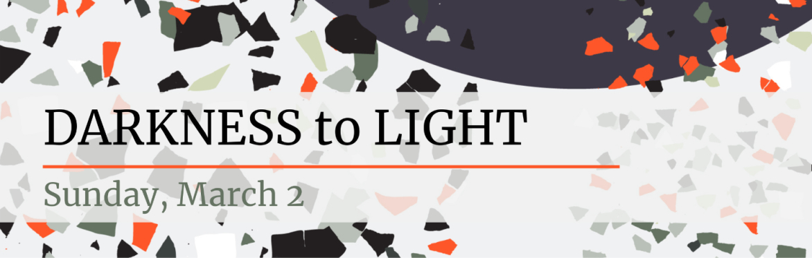 Darkness to Light