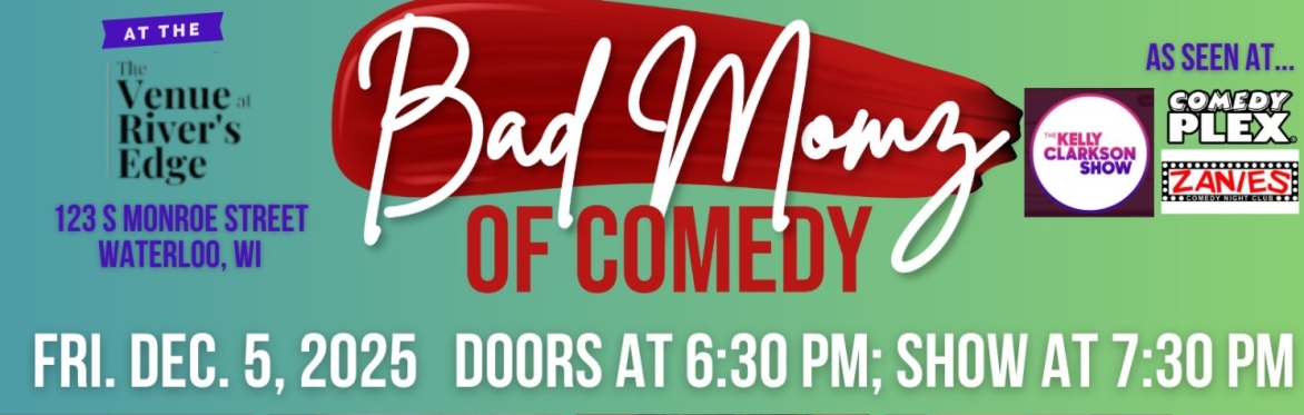 Bad Momz of Comedy at River's Edge