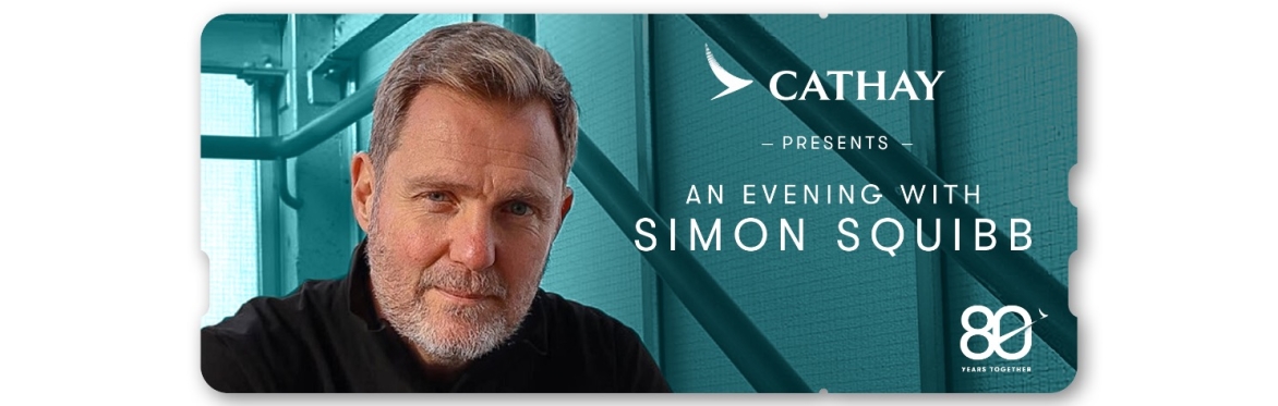 Cathay Presents an evening with Simon Squibb