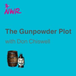 NWR - The Gunpowder Plot with Don Chiswell