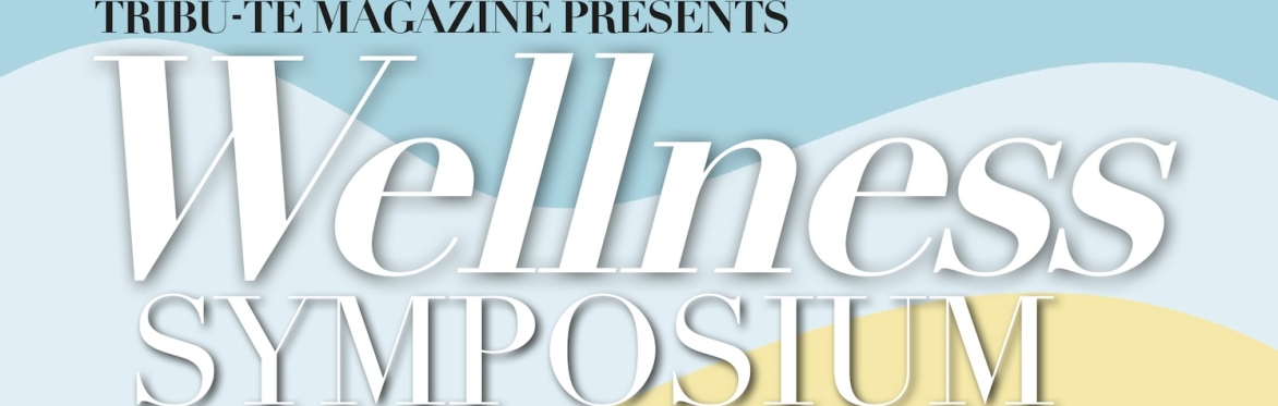 Tribu-te Magazine - Wellness Symposium