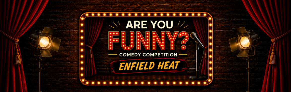 Are You Funny? The Comedy Competition - Enfield Heat