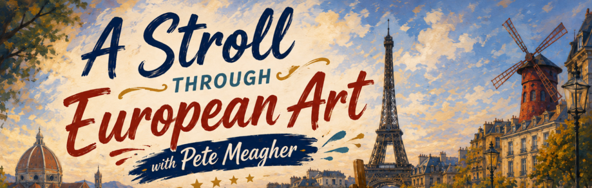 A Stroll Through European Art with Pete Meagher