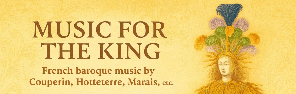 "Musique pour le Roi" French baroque music on authentic instruments