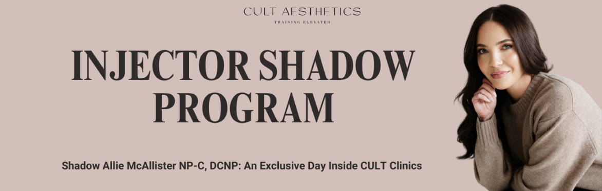 CULT Aesthetics Shadow Day with Allie McAllister, NP-C, DCNP
