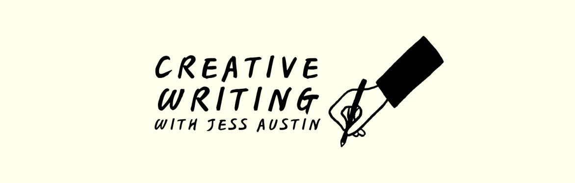 Creative Writing with Jess Austin