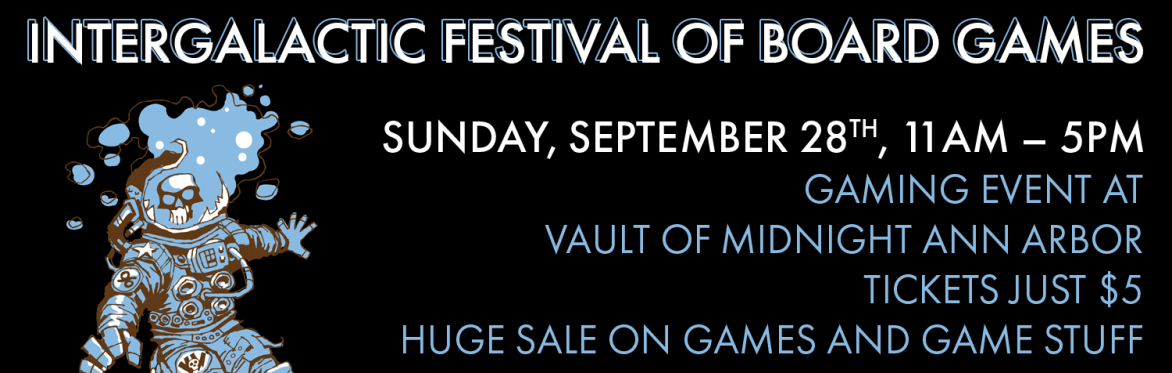 INTERGALACTIC FESTIVAL OF BOARD GAMES - ANN ARBOR
