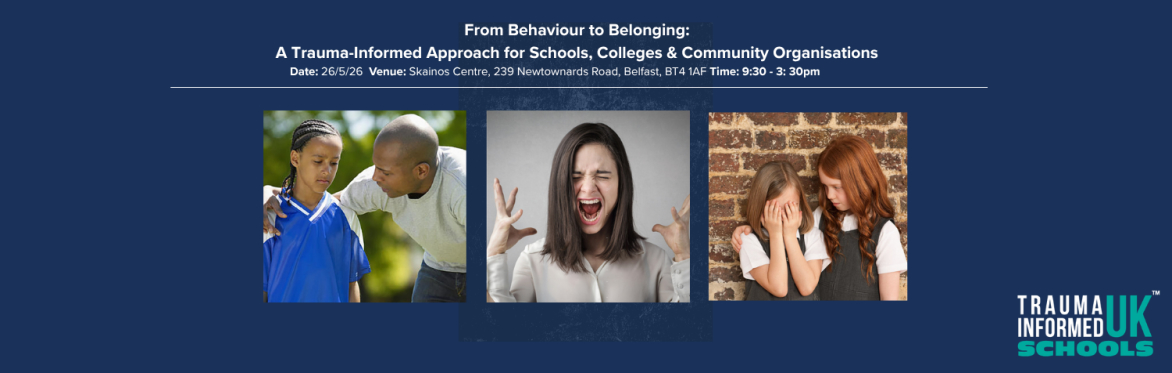 From Behaviour to Belonging: A Trauma-Informed Approach for Children, Families, and Education Settings