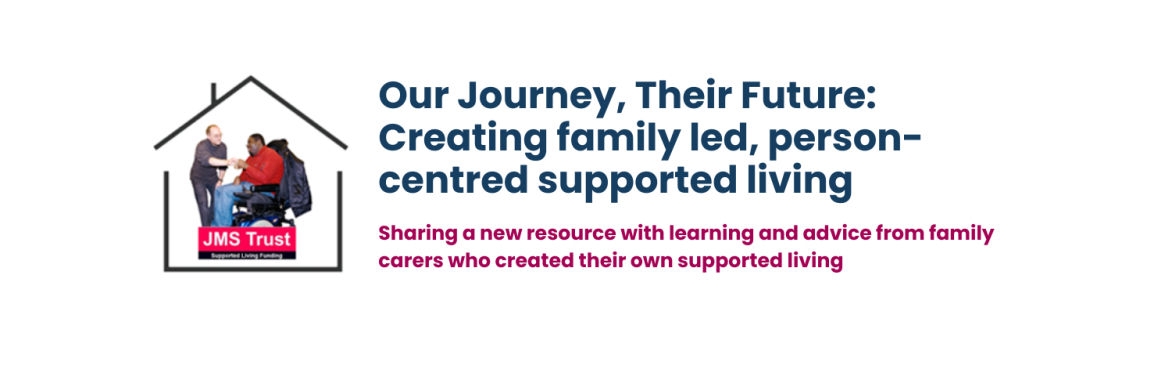 Our Journey, Their Future: Creating family led, person-centred supported living