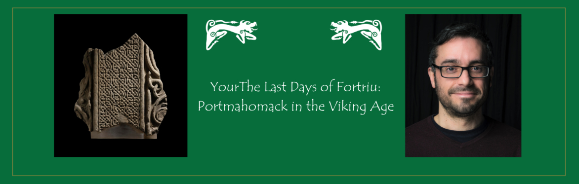 Adrian Maldonado, 'The Last Days of Fortriu: Portmahomack in the Viking Age’