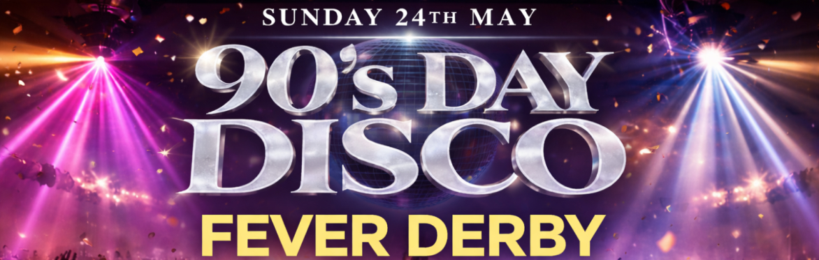 90's Day Disco Hosted By Fever Derby
