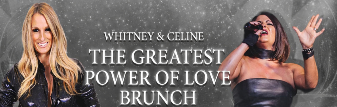 Whitney & Celine – The Greatest Power of Love Brunch - Abergele